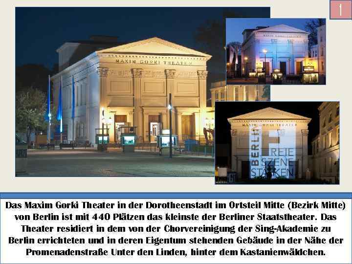1 Das Maxim Gorki Theater in der Dorotheenstadt im Ortsteil Mitte (Bezirk Mitte) von