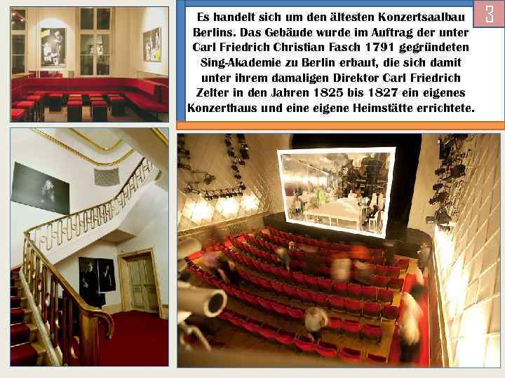 Es handelt sich um den ältesten Konzertsaalbau Berlins. Das Gebäude wurde im Auftrag der