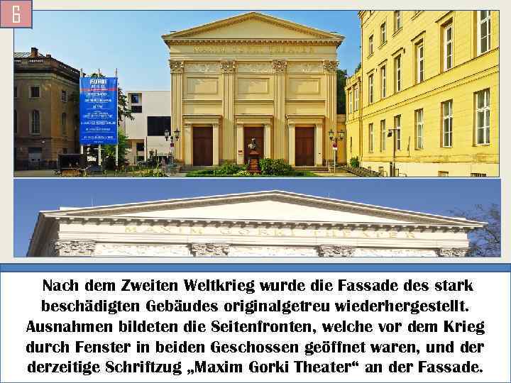6 Nach dem Zweiten Weltkrieg wurde die Fassade des stark beschädigten Gebäudes originalgetreu wiederhergestellt.