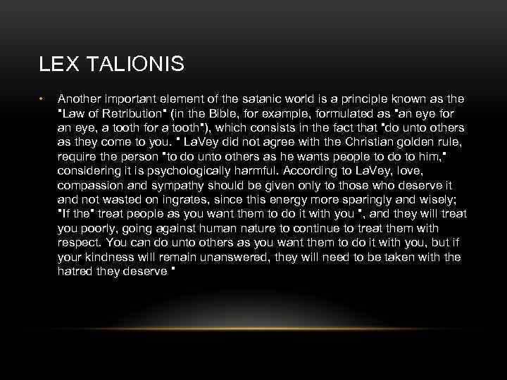 LEX TALIONIS • Another important element of the satanic world is a principle known