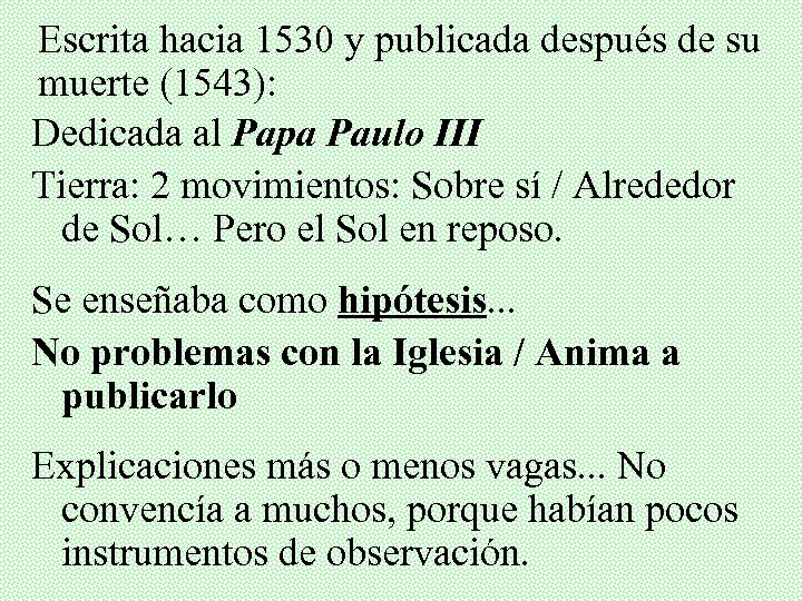 Escrita hacia 1530 y publicada después de su muerte (1543): Dedicada al Papa Paulo
