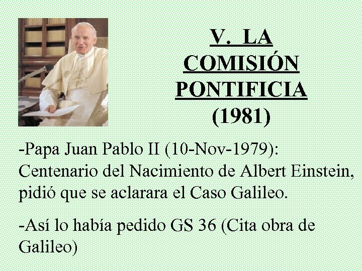 V. LA COMISIÓN PONTIFICIA (1981) -Papa Juan Pablo II (10 -Nov-1979): Centenario del Nacimiento