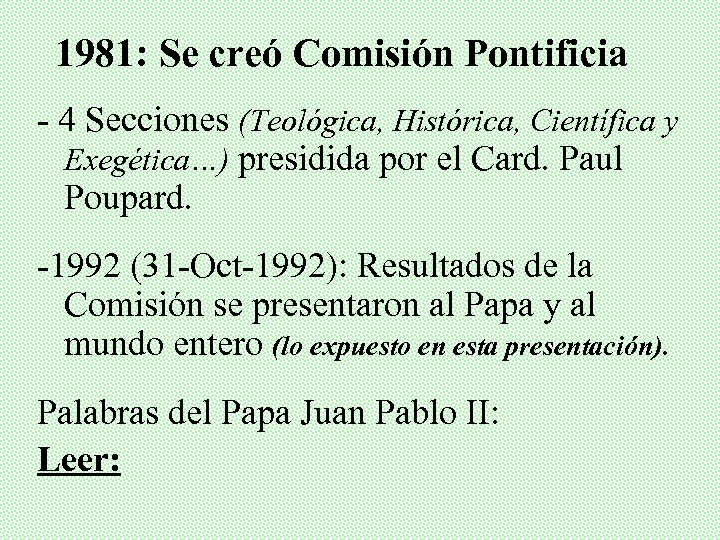 1981: Se creó Comisión Pontificia - 4 Secciones (Teológica, Histórica, Científica y Exegética…) presidida