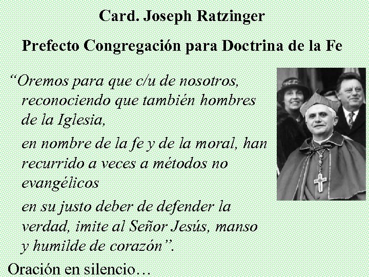 Card. Joseph Ratzinger Prefecto Congregación para Doctrina de la Fe “Oremos para que c/u