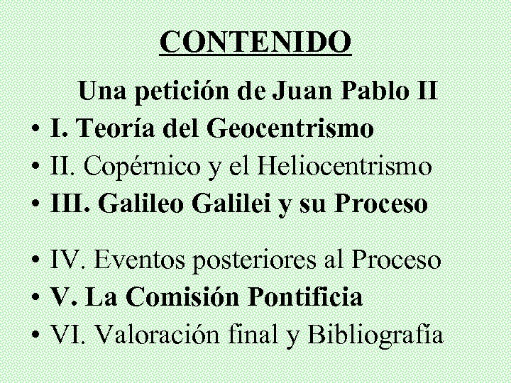 CONTENIDO Una petición de Juan Pablo II • I. Teoría del Geocentrismo • II.