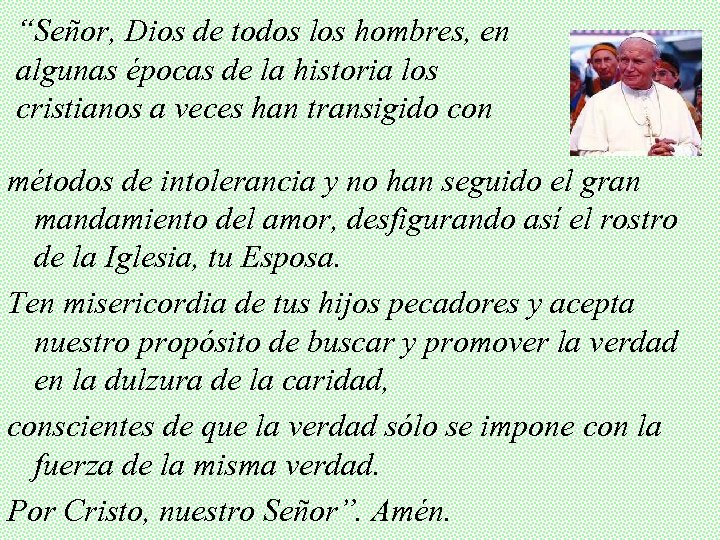 “Señor, Dios de todos los hombres, en algunas épocas de la historia los cristianos
