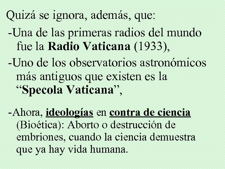 Quizá se ignora, además, que: -Una de las primeras radios del mundo fue la