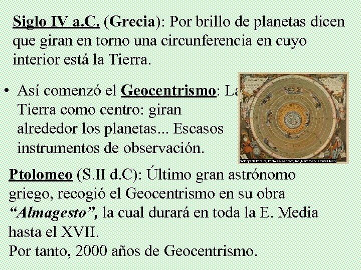 Siglo IV a. C. (Grecia): Por brillo de planetas dicen que giran en torno