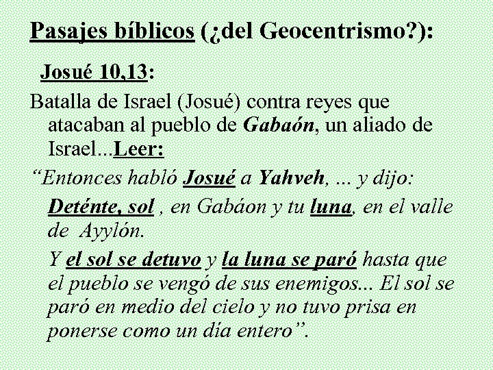 Pasajes bíblicos (¿del Geocentrismo? ): Josué 10, 13: Batalla de Israel (Josué) contra reyes