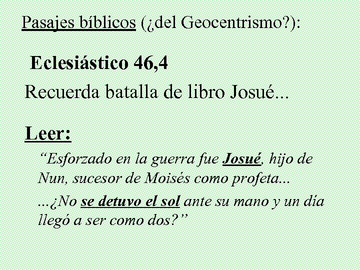 Pasajes bíblicos (¿del Geocentrismo? ): Eclesiástico 46, 4 Recuerda batalla de libro Josué. .