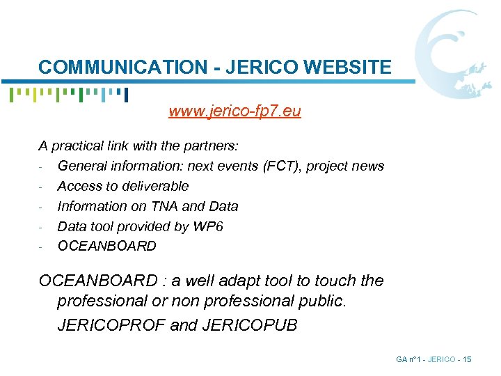 COMMUNICATION - JERICO WEBSITE www. jerico-fp 7. eu A practical link with the partners: