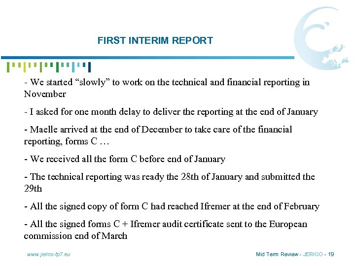 FIRST INTERIM REPORT - We started “slowly” to work on the technical and financial