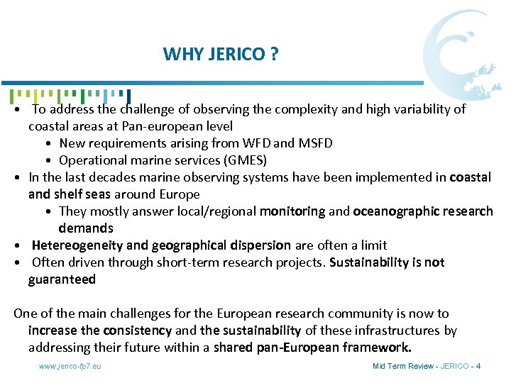 WHY JERICO ? • To address the challenge of observing the complexity and high