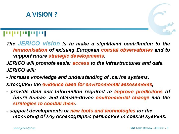 A VISION ? The JERICO vision is to make a significant contribution to the
