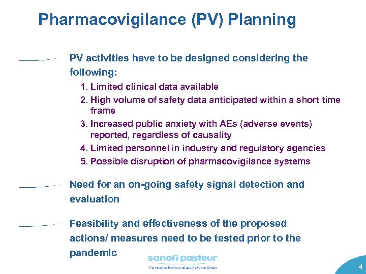 Pharmacovigilance (PV) Planning PV activities have to be designed considering the following: 1. Limited