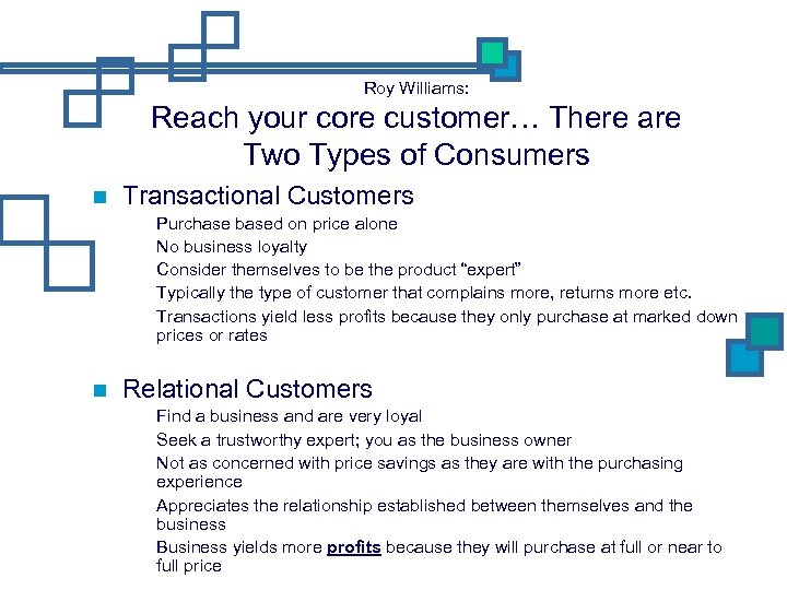 Roy Williams: Reach your core customer… There are Two Types of Consumers Transactional Customers