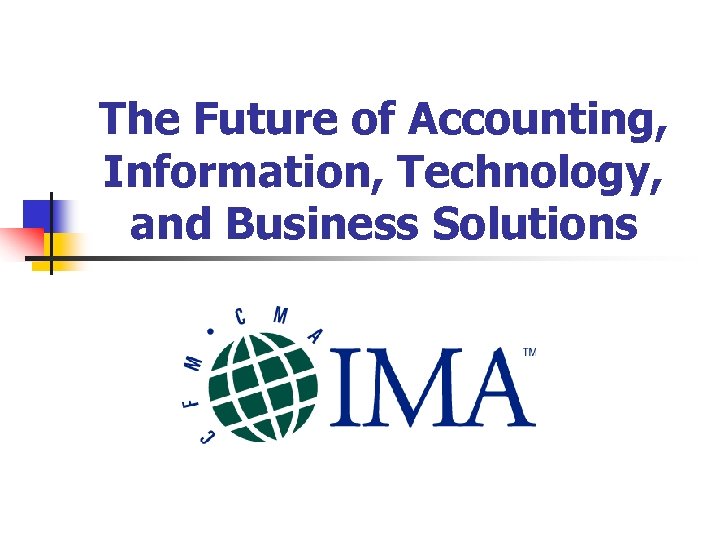 The Future of Accounting, Information, Technology, and Business Solutions 