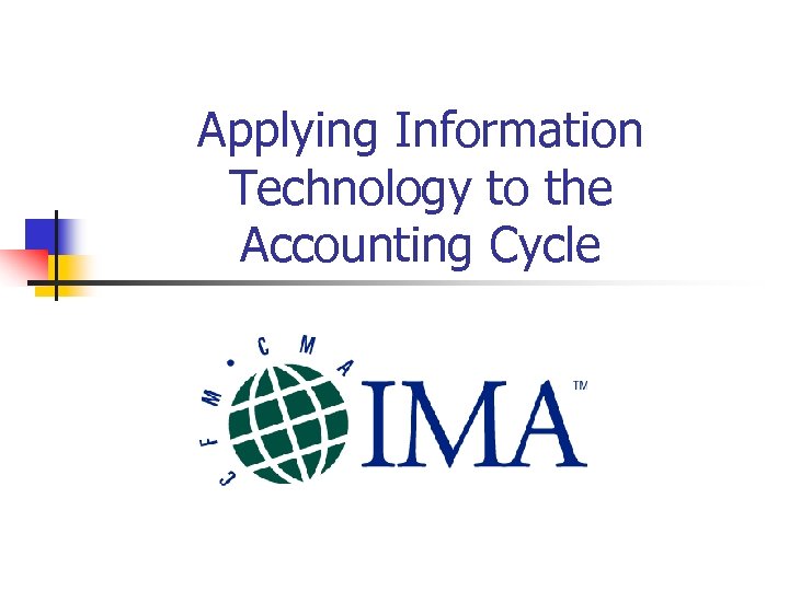 Applying Information Technology to the Accounting Cycle 
