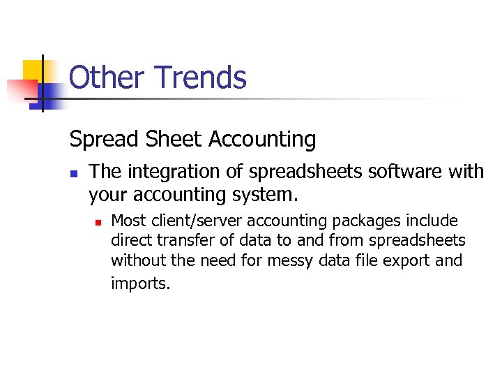 Other Trends Spread Sheet Accounting n The integration of spreadsheets software with your accounting