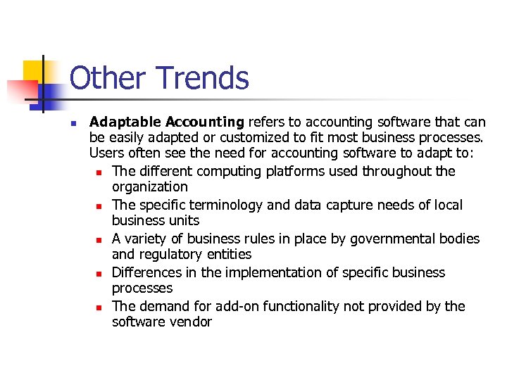 Other Trends n Adaptable Accounting refers to accounting software that can be easily adapted
