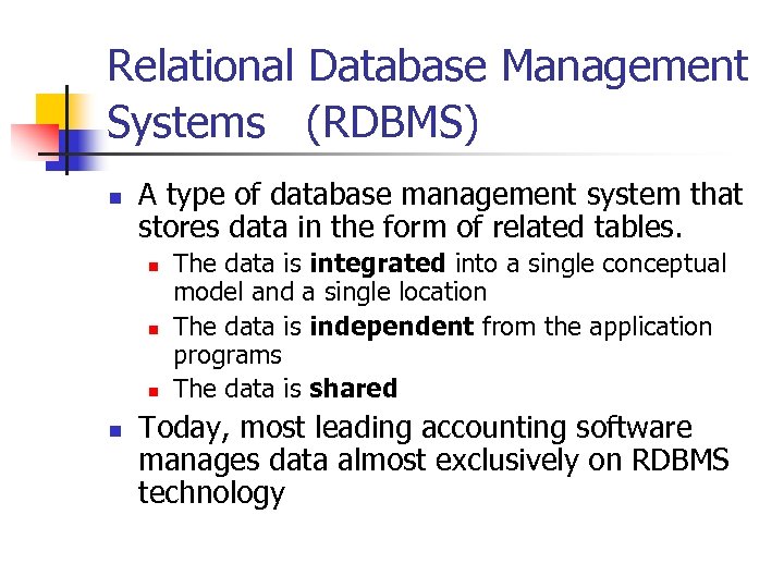 Relational Database Management Systems (RDBMS) n A type of database management system that stores