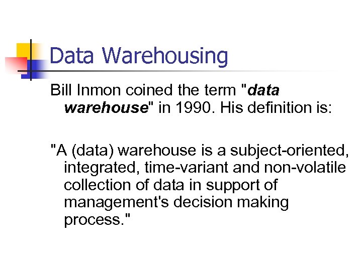 Data Warehousing Bill Inmon coined the term 