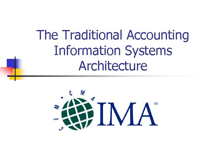 The Traditional Accounting Information Systems Architecture 