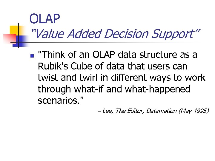 OLAP “Value Added Decision Support” n 