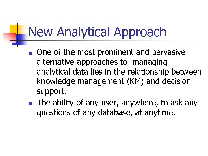 New Analytical Approach n n One of the most prominent and pervasive alternative approaches