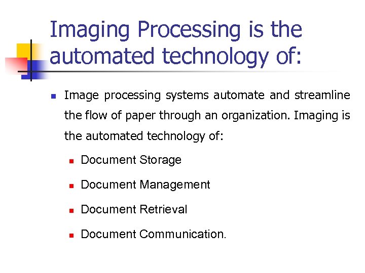 Imaging Processing is the automated technology of: n Image processing systems automate and streamline