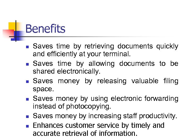 Benefits n n n Saves time by retrieving documents quickly and efficiently at your