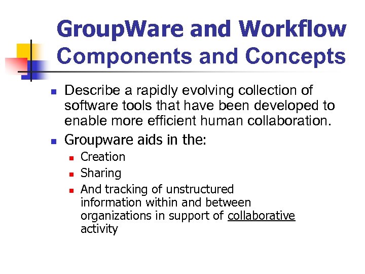 Group. Ware and Workflow Components and Concepts n n Describe a rapidly evolving collection