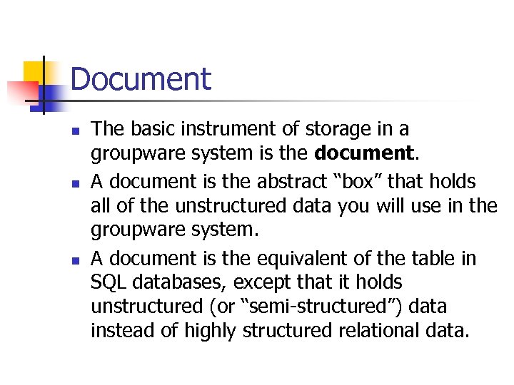 Document n n n The basic instrument of storage in a groupware system is