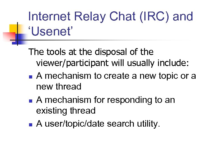 Internet Relay Chat (IRC) and ‘Usenet’ The tools at the disposal of the viewer/participant