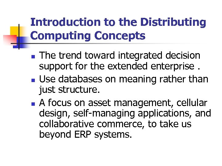 Introduction to the Distributing Computing Concepts n n n The trend toward integrated decision