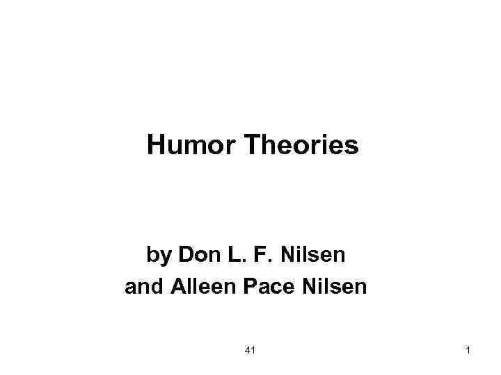 Humor Theories by Don L. F. Nilsen and Alleen Pace Nilsen 41 1 