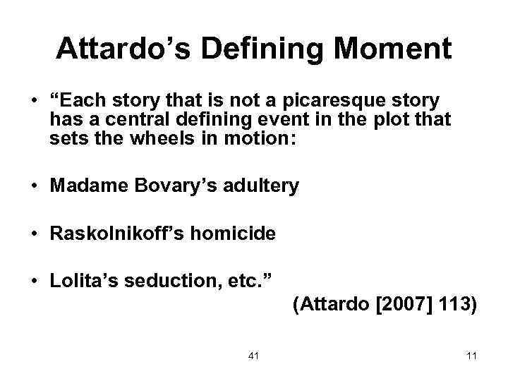 Attardo’s Defining Moment • “Each story that is not a picaresque story has a