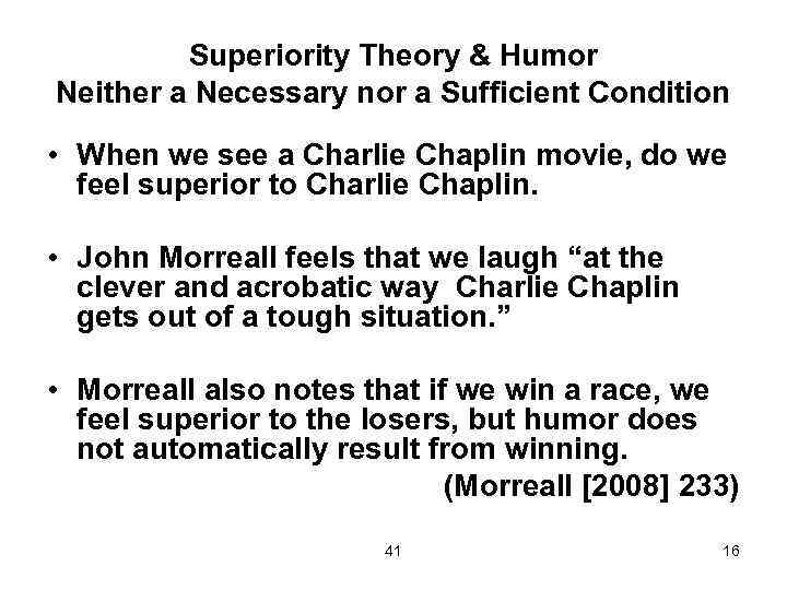 Superiority Theory & Humor Neither a Necessary nor a Sufficient Condition • When we