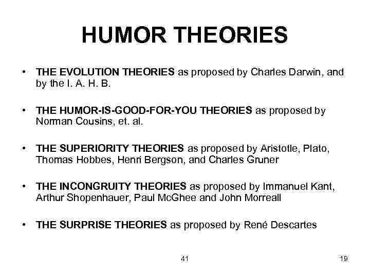 HUMOR THEORIES • THE EVOLUTION THEORIES as proposed by Charles Darwin, and by the