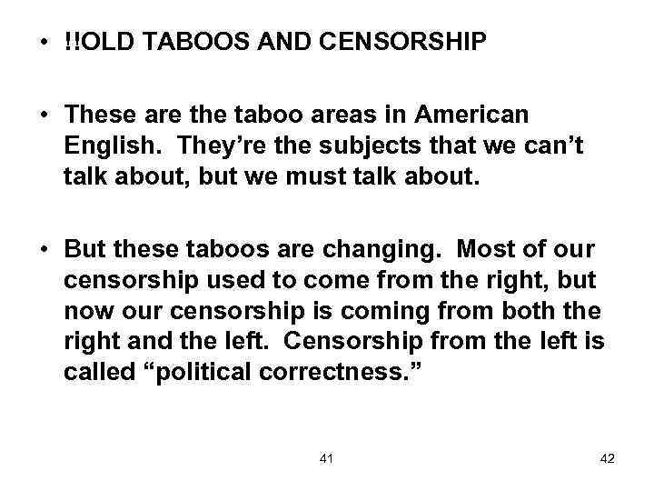  • !!OLD TABOOS AND CENSORSHIP • These are the taboo areas in American