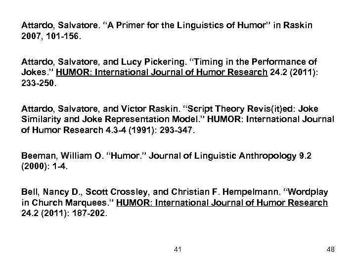 Attardo, Salvatore. “A Primer for the Linguistics of Humor” in Raskin 2007, 101 -156.