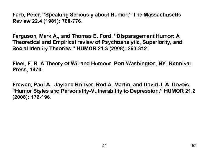 Farb, Peter. “Speaking Seriously about Humor. ” The Massachusetts Review 22. 4 (1981): 760