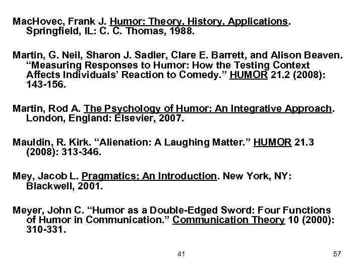 Mac. Hovec, Frank J. Humor: Theory, History, Applications. Springfield, IL: C. C. Thomas, 1988.