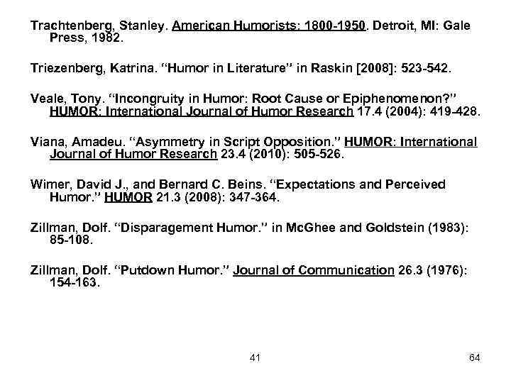 Trachtenberg, Stanley. American Humorists: 1800 -1950. Detroit, MI: Gale Press, 1982. Triezenberg, Katrina. “Humor