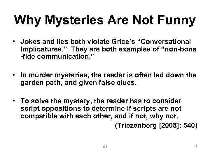 Why Mysteries Are Not Funny • Jokes and lies both violate Grice’s “Conversational Implicatures.