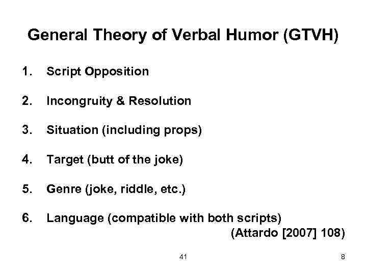 General Theory of Verbal Humor (GTVH) 1. Script Opposition 2. Incongruity & Resolution 3.