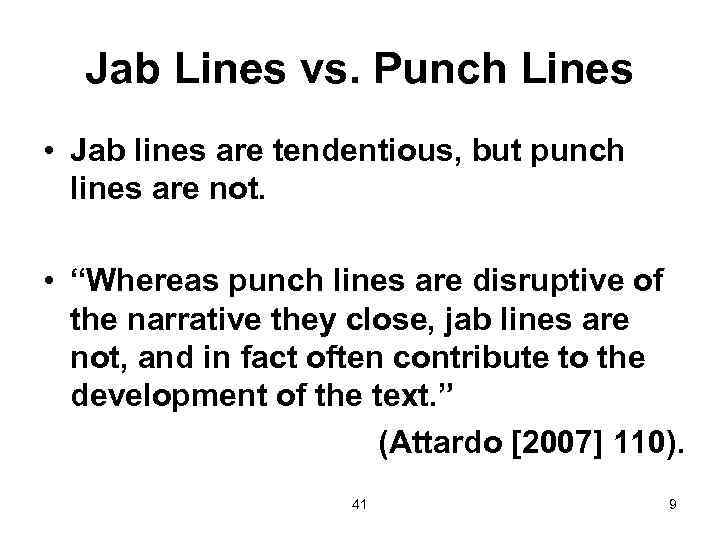 Jab Lines vs. Punch Lines • Jab lines are tendentious, but punch lines are