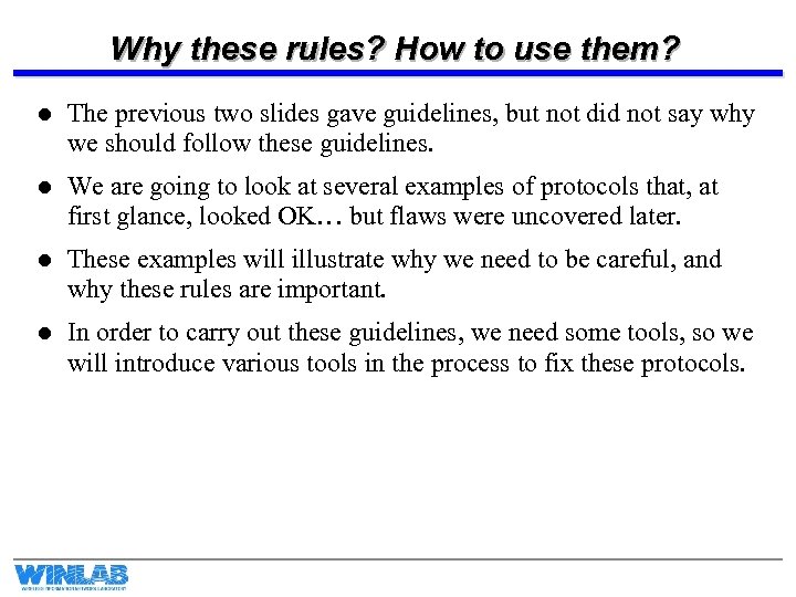 Why these rules? How to use them? l The previous two slides gave guidelines,
