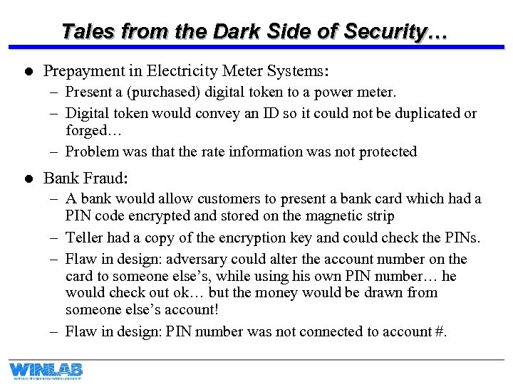 Tales from the Dark Side of Security… l Prepayment in Electricity Meter Systems: –