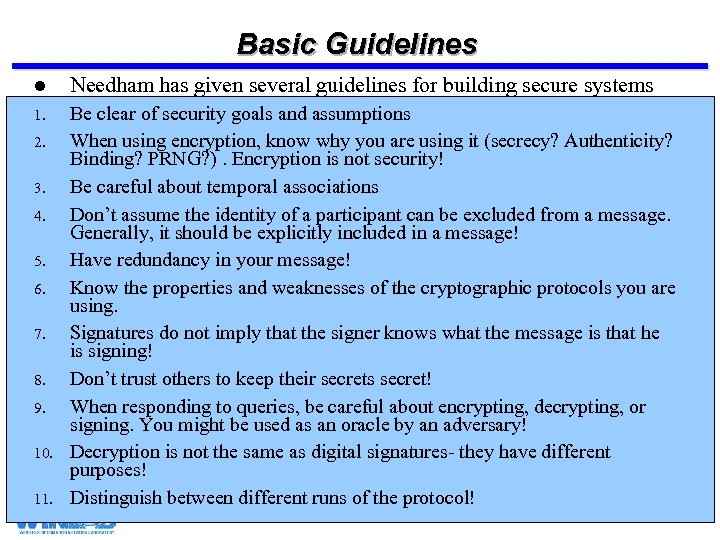 Basic Guidelines l Needham has given several guidelines for building secure systems 1. Be